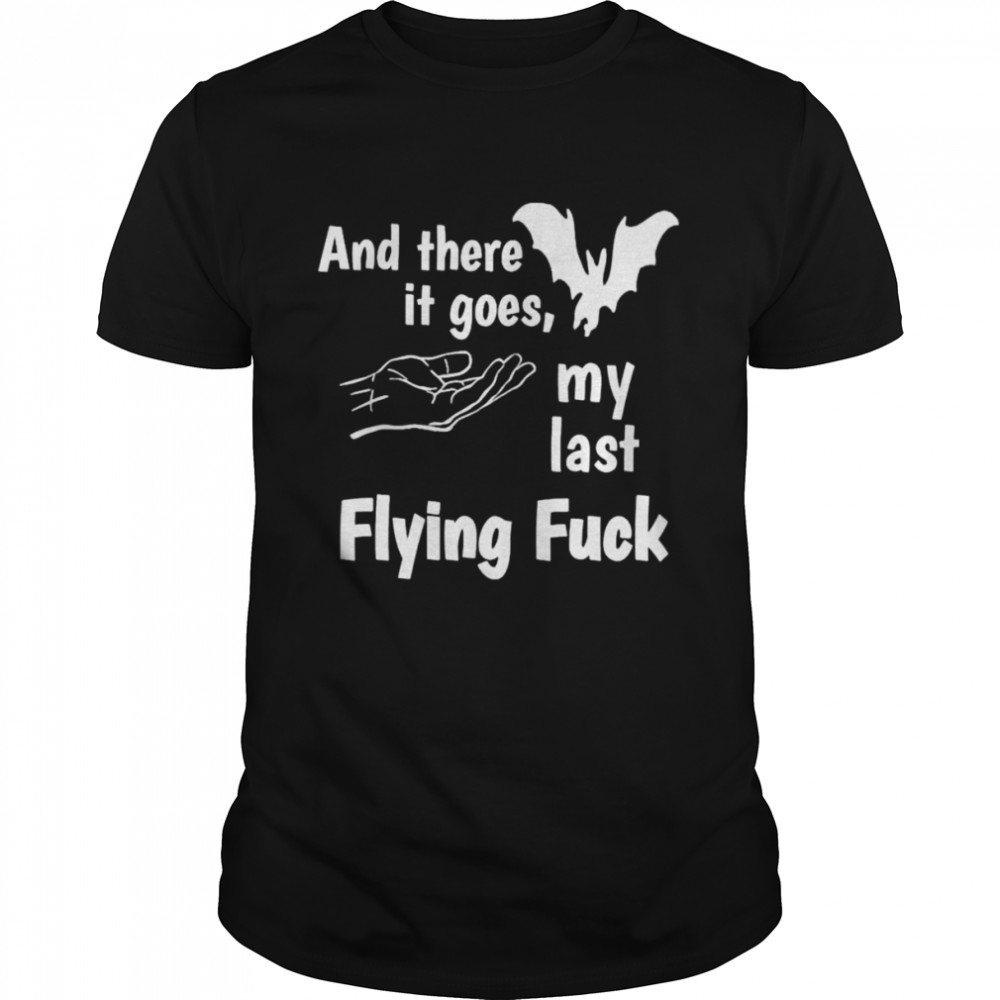 And there it goes my last flying fuck shirt Classic Men's T-shirt
