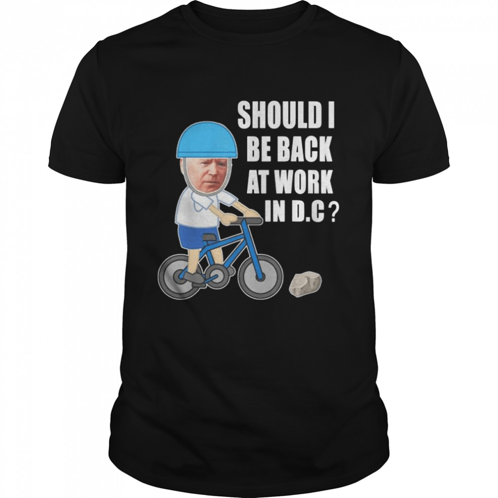Biden bike meme ridin’ bicycle should he go back to Dc shirt