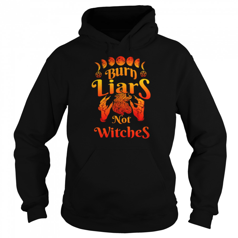 Burn liars not witches shirt Unisex Hoodie