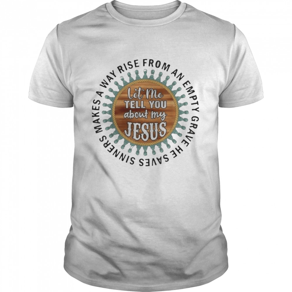Christian Shirts Cross Faith Let Me Tell You About My Jesus Shirt