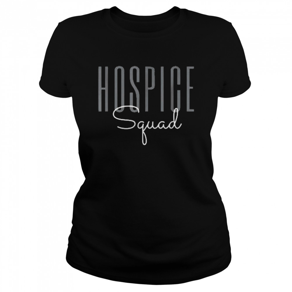 Hospice Squad Hospice Nurse Registered Nurse RN ER Nurse  Classic Women's T-shirt