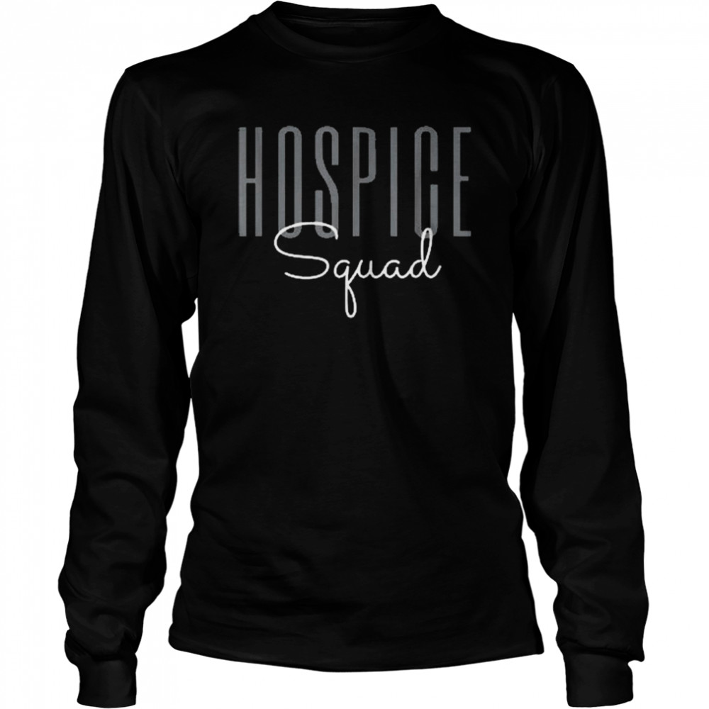 Hospice Squad Hospice Nurse Registered Nurse RN ER Nurse  Long Sleeved T-shirt