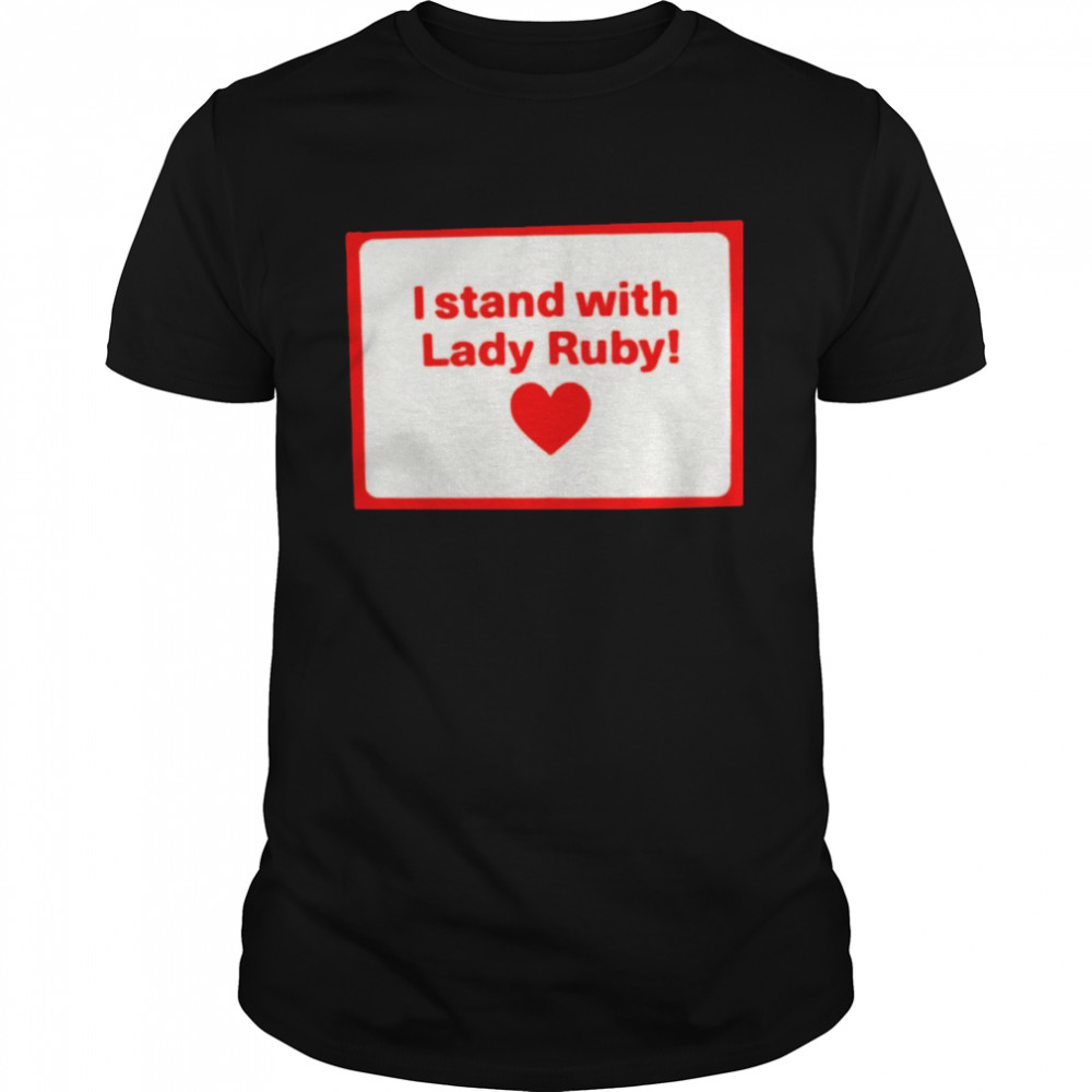 I stand with lady ruby shirt
