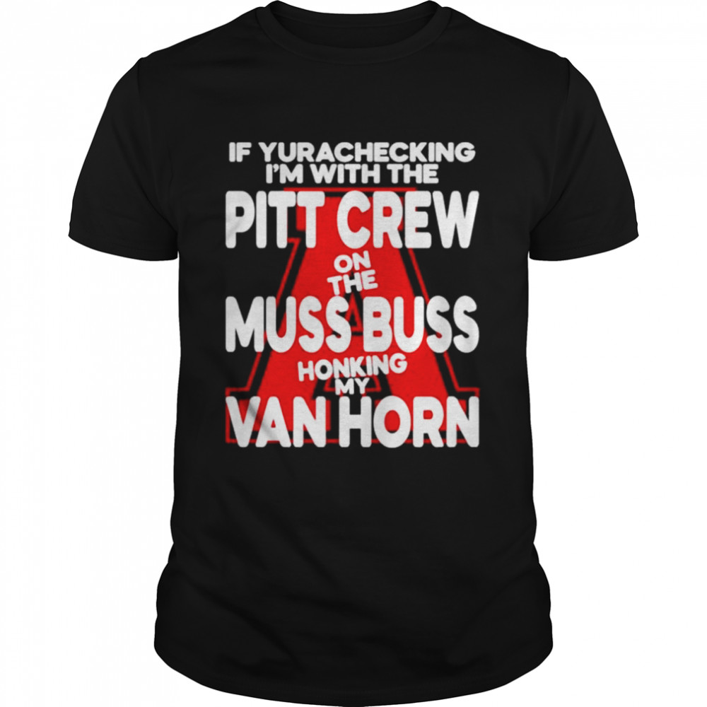 If yurachecking I’m with the pitt crew on the muss buss honking my van horn shirt