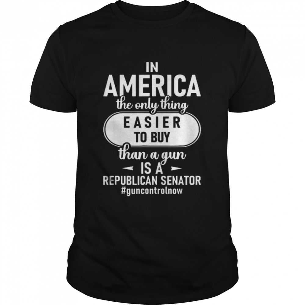 In America The Only Thing Easier To Buy Than A Gun Shirt