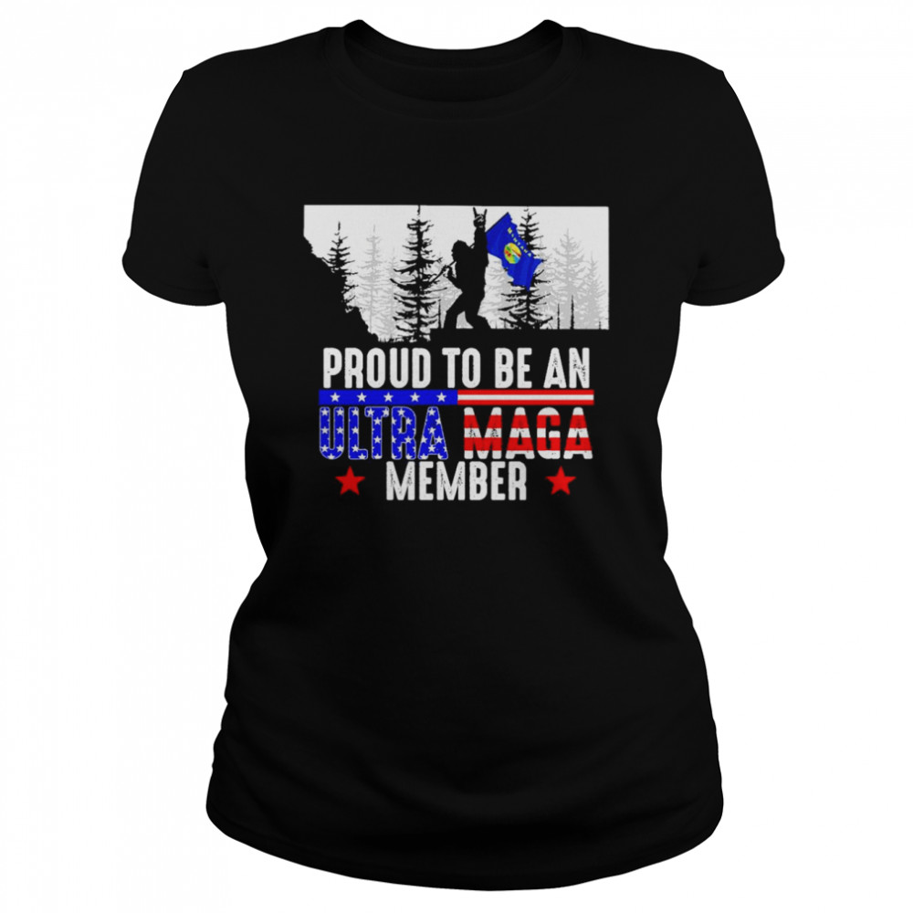 Montana America Bigfoot Proud To Be An Ultra Maga Member  Classic Women's T-shirt