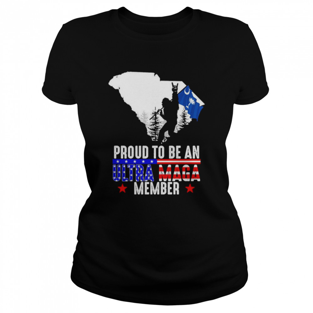 South Carolina America Bigfoot Proud To Be An Ultra Maga Member  Classic Women's T-shirt