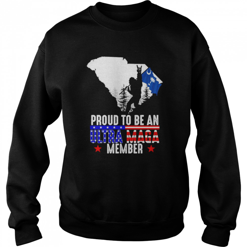 South Carolina America Bigfoot Proud To Be An Ultra Maga Member  Unisex Sweatshirt