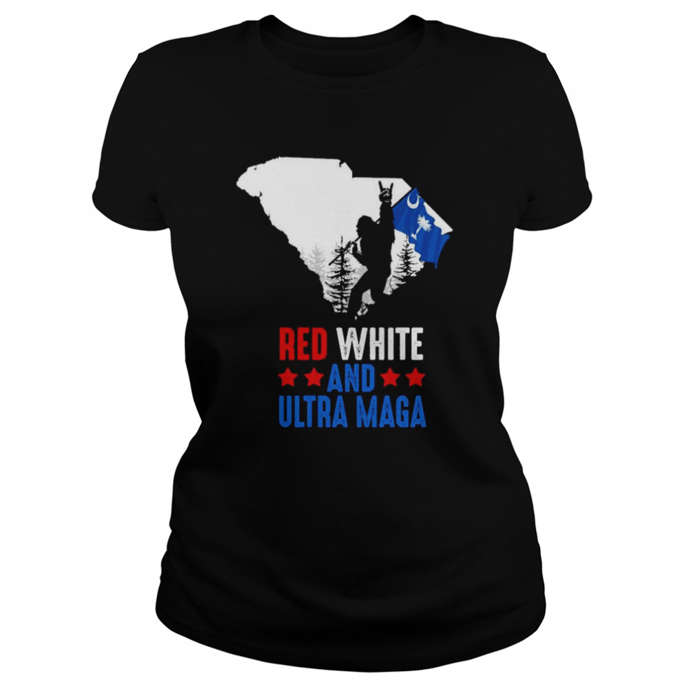 South Carolina America Bigfoot Red White And Ultra Maga  Classic Women's T-shirt