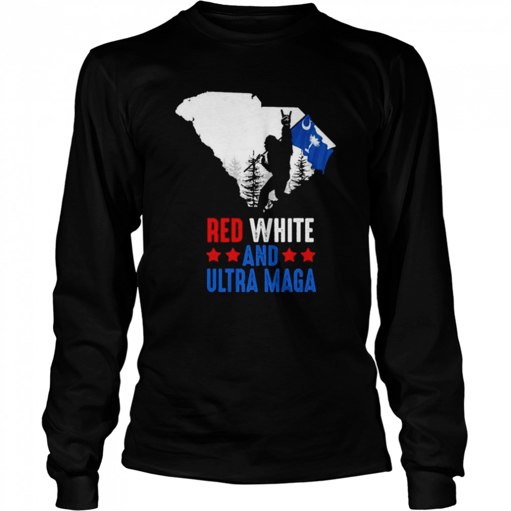 South Carolina America Bigfoot Red White And Ultra Maga  Long Sleeved T-shirt