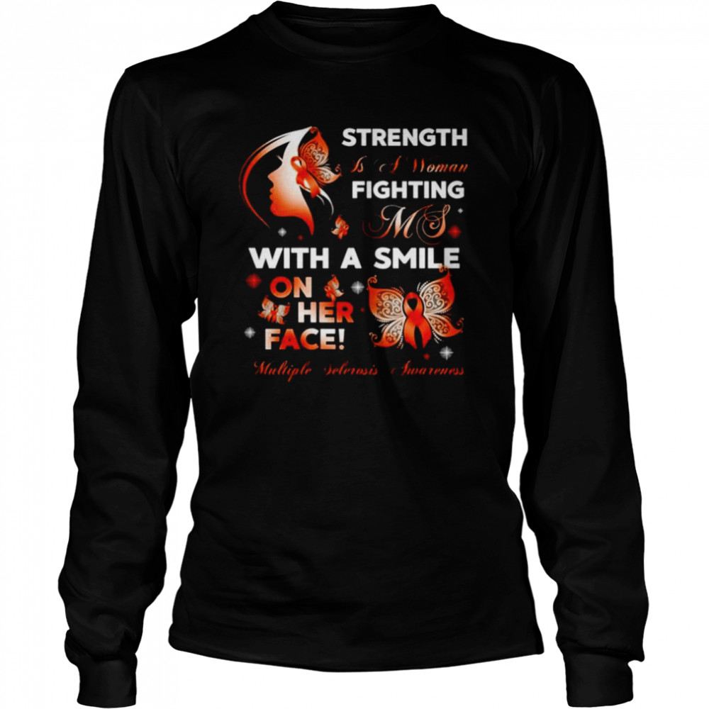 Strength is a woman fighting ms with a smile on her face multiple sclerosis awareness shirt Long Sleeved T-shirt