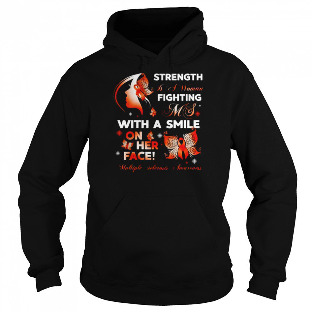 Strength is a woman fighting ms with a smile on her face multiple sclerosis awareness shirt Unisex Hoodie