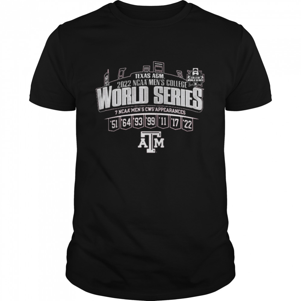 Texas A_M Aggies 2022 NCAA men_s college World Series 7 NCAA men_s CWS Appearances shirt