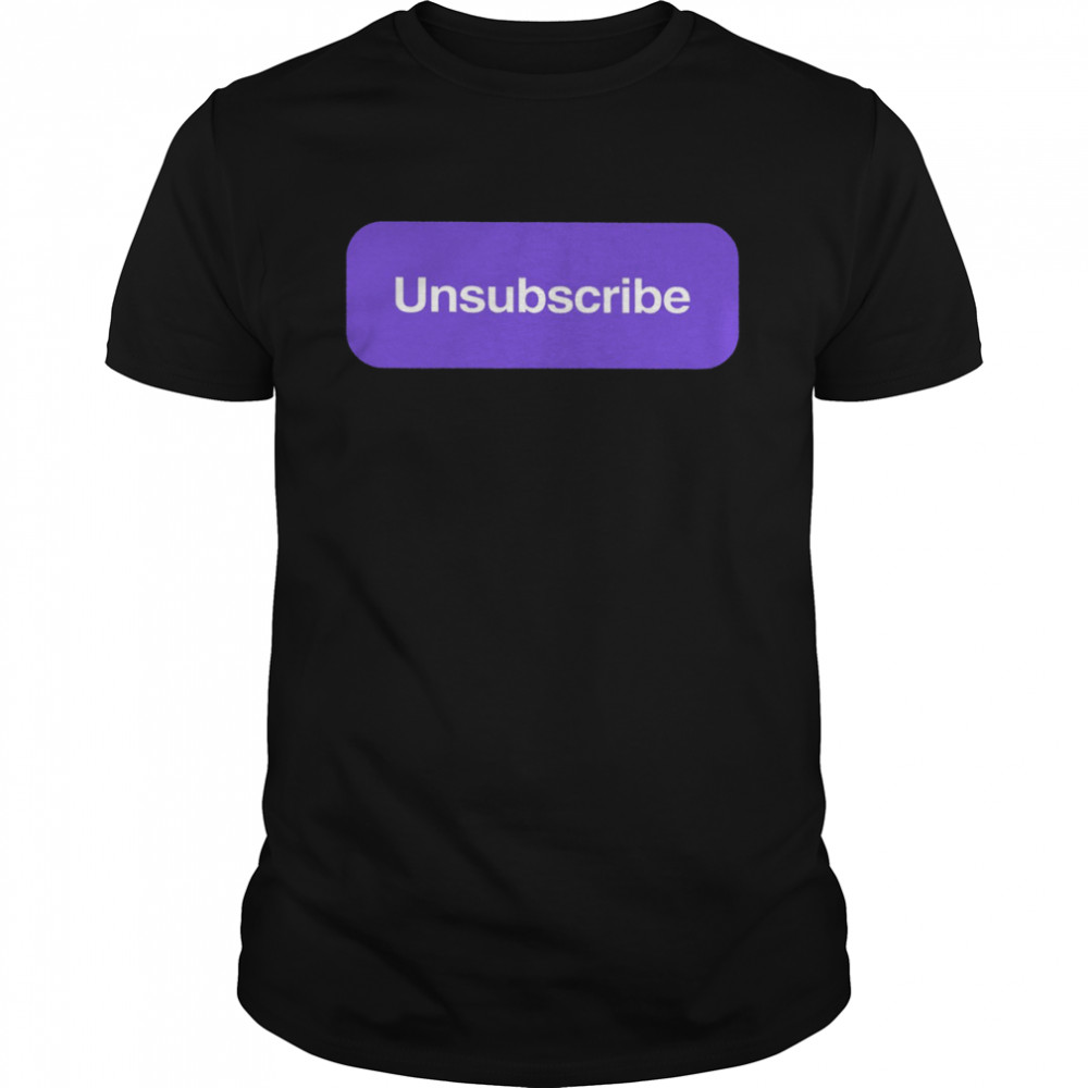 Unsubscribe 2022 T-shirt