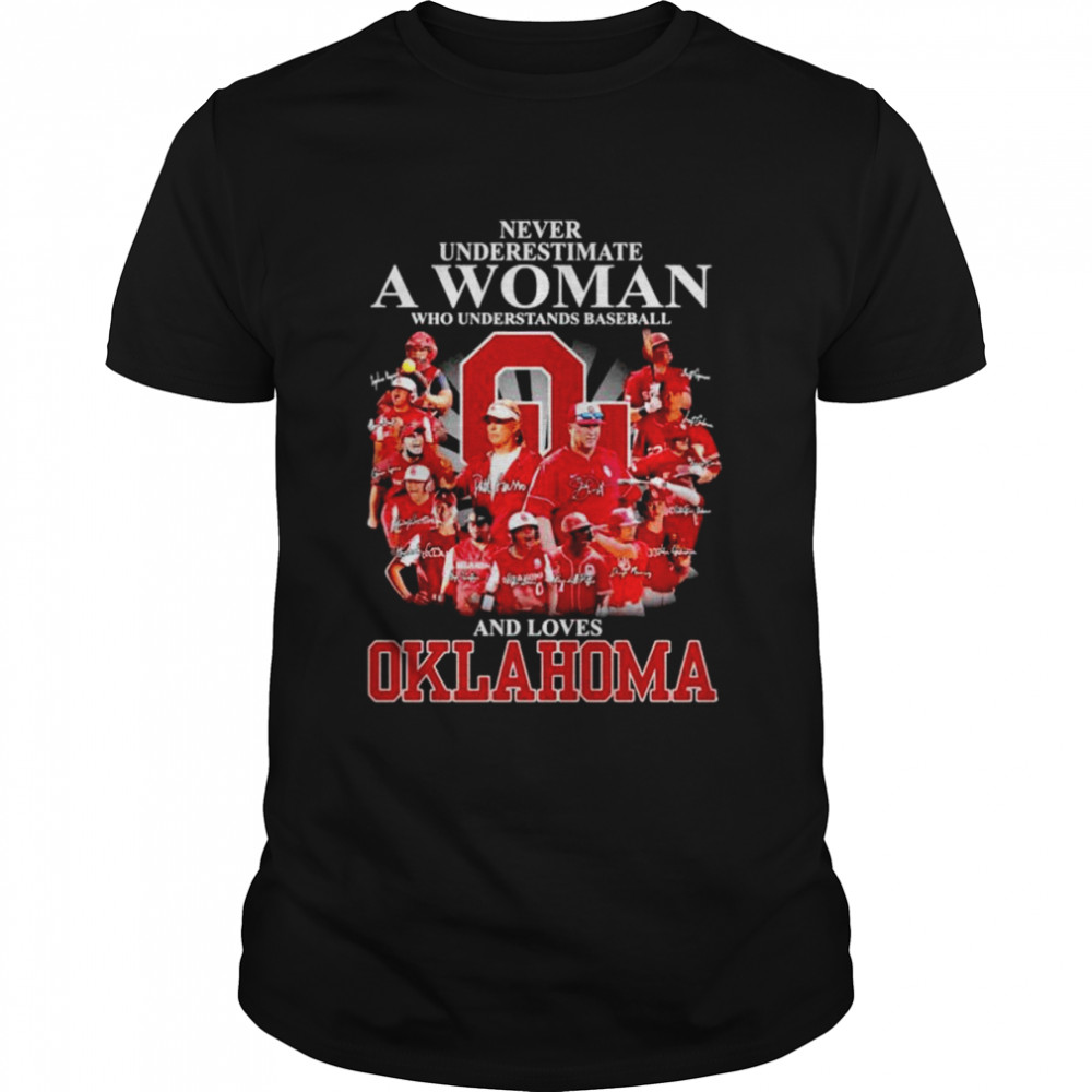 Oklahoma Sooners Never underestimate a woman who understands baseball and loves Oklahoma signature shirt