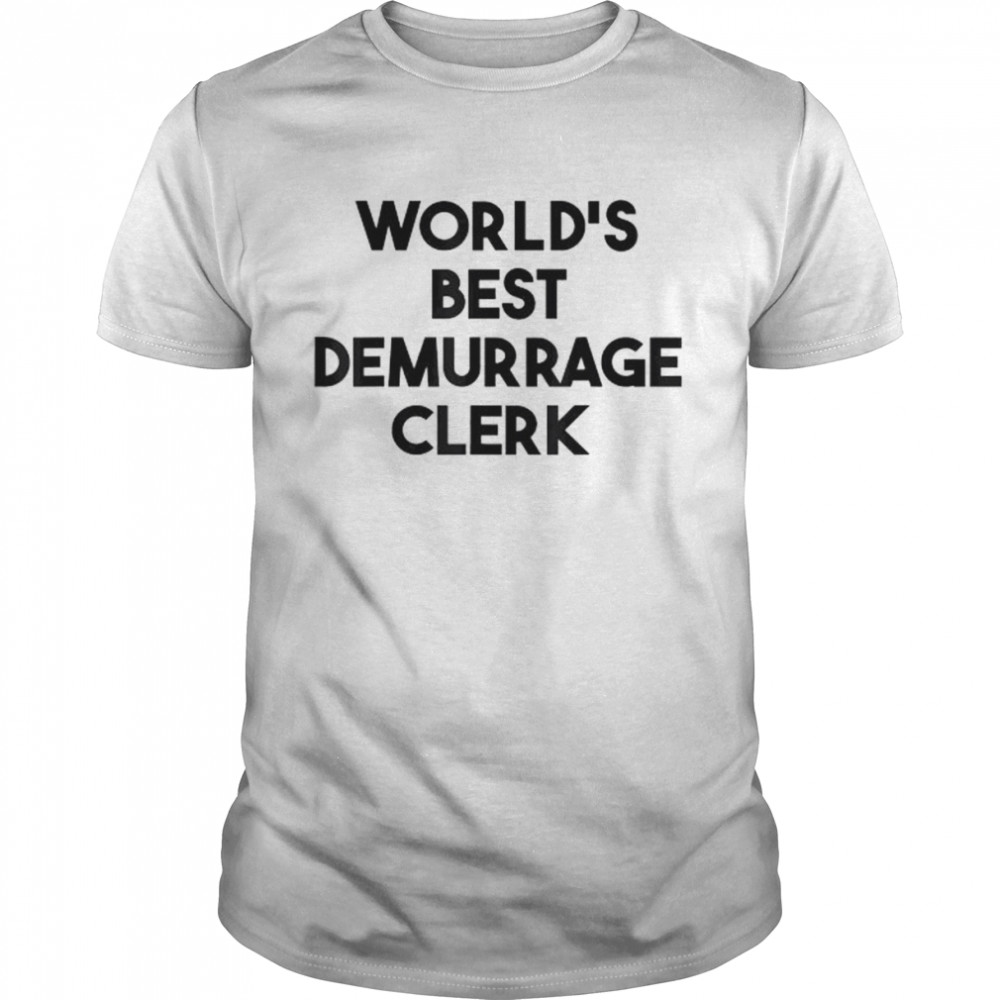 World’s best demurrage clerk shirt Classic Men's T-shirt