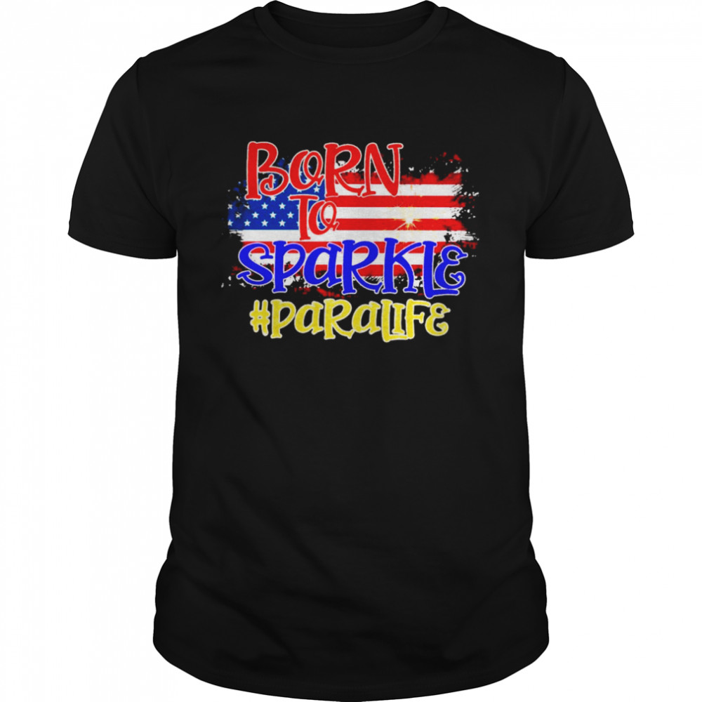 American Flag Born To Sparkle Paraprofessional 4th Of July  Classic Men's T-shirt