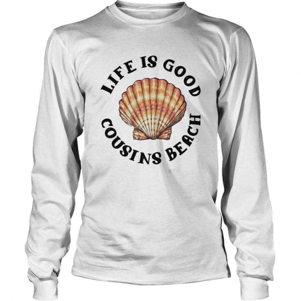 Life is good cousins beach shirt Long Sleeved T-shirt