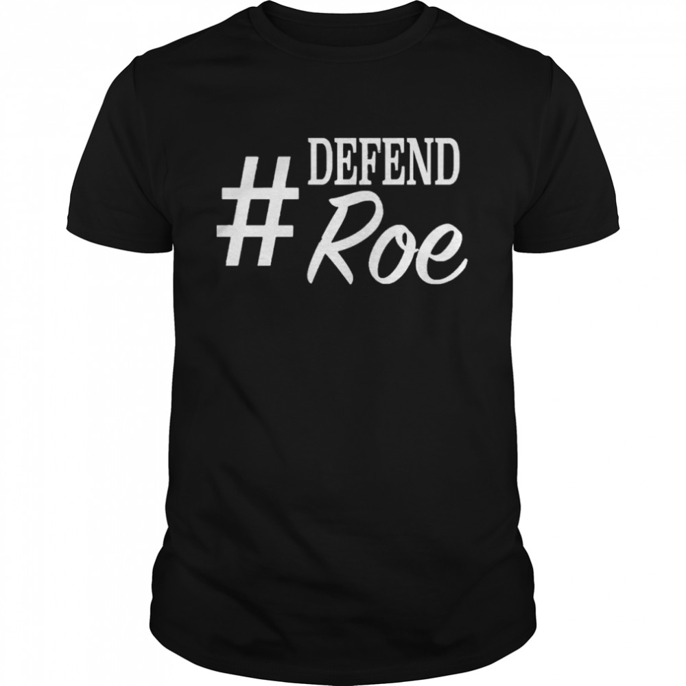 #Defend Roe Hashtag Women’s Rights T-Shirt