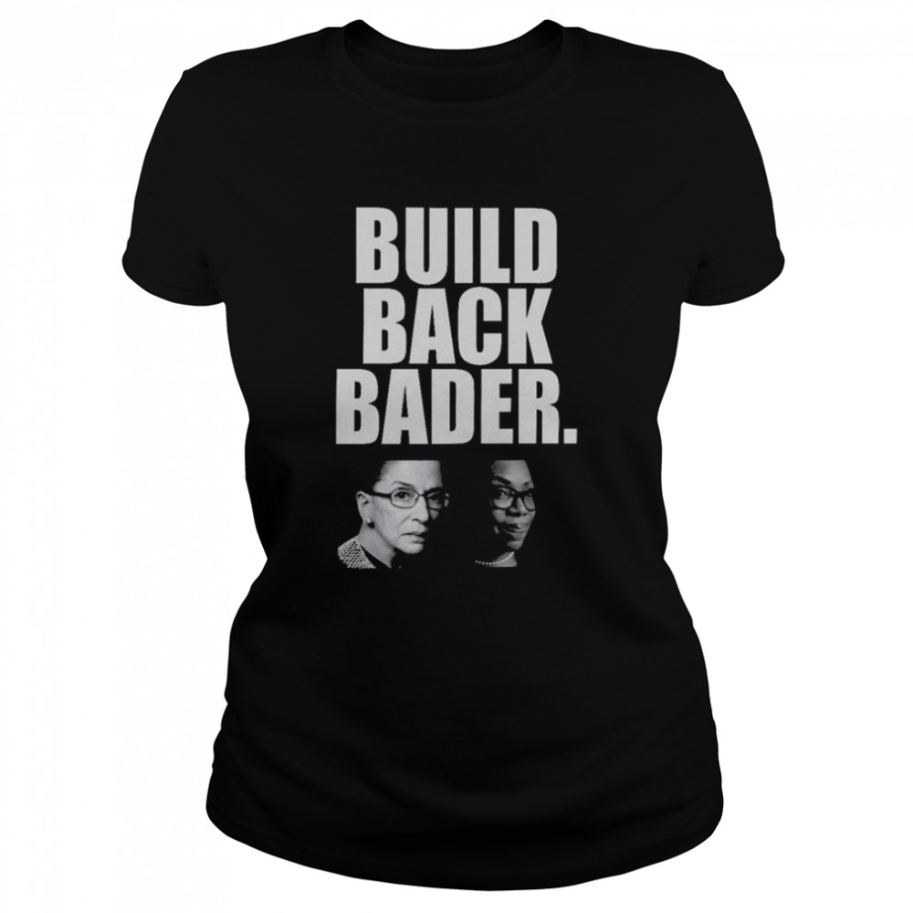 Ketanji Brown Jackson Ruth Bader Ginsburg build back bader shirt Classic Women's T-shirt