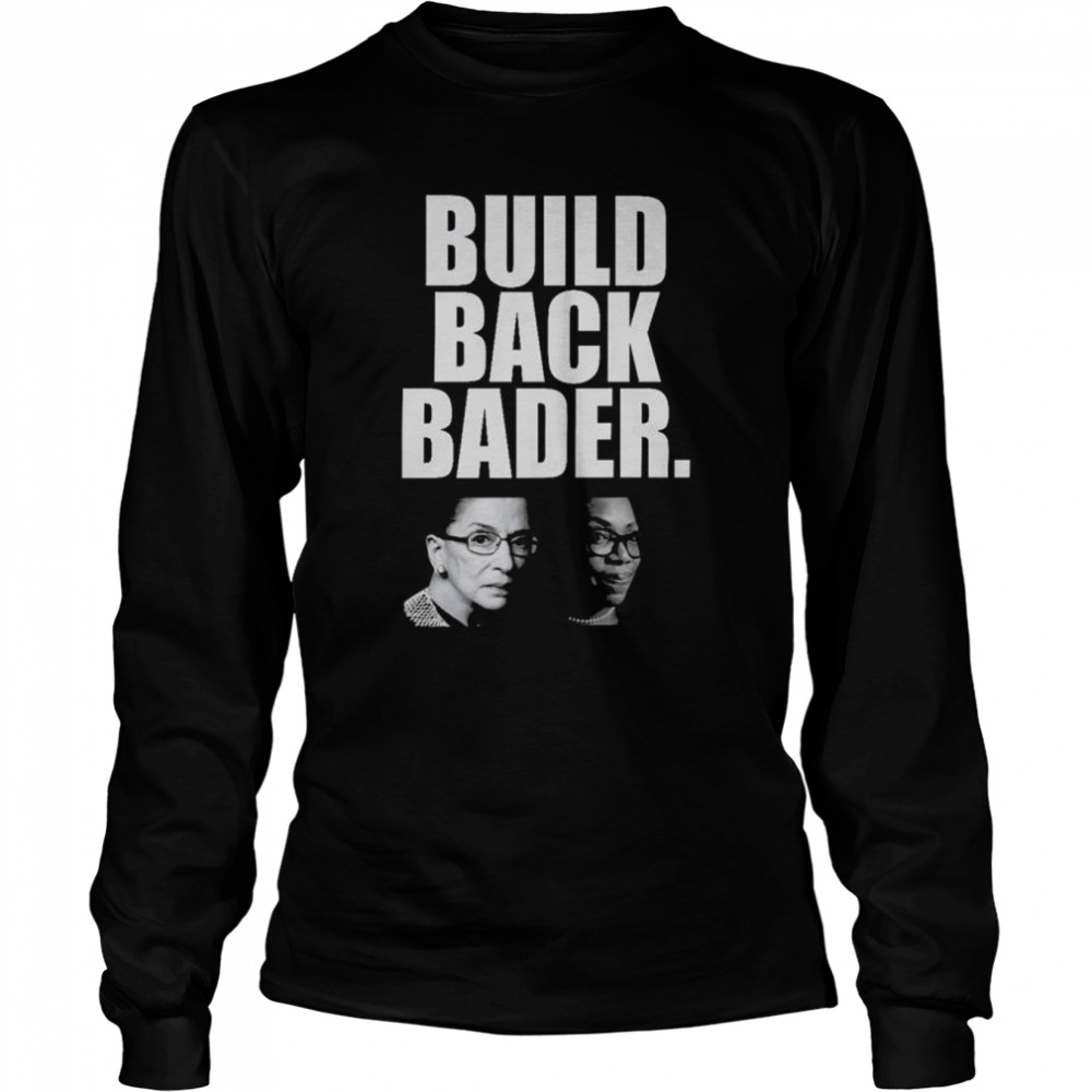 Ketanji Brown Jackson Ruth Bader Ginsburg build back bader shirt Long Sleeved T-shirt