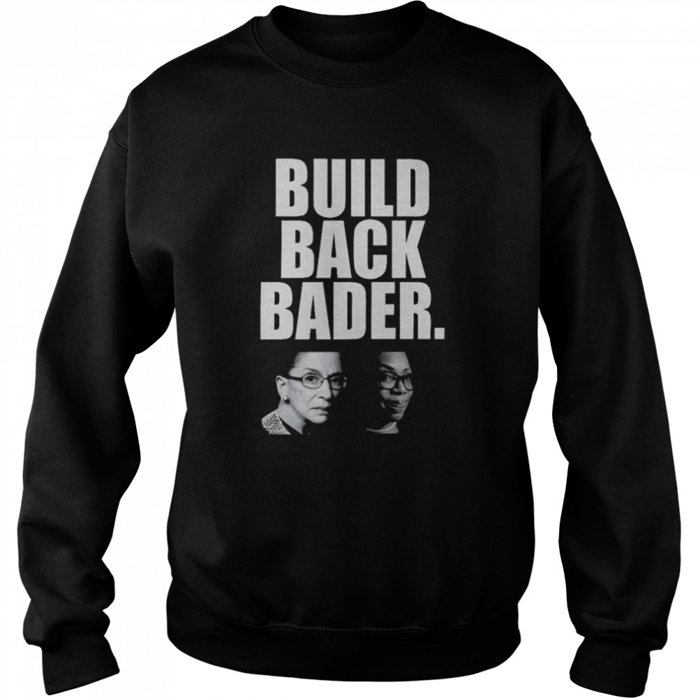 Ketanji Brown Jackson Ruth Bader Ginsburg build back bader shirt Unisex Sweatshirt