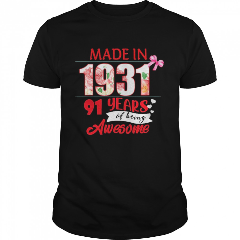 Made In 1931 91 Year Of Being Awesome Shirt