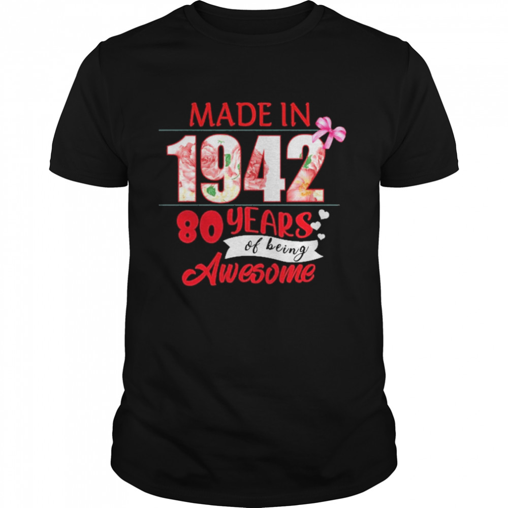 Made In 1942 80 Year Of Being Awesome Shirt