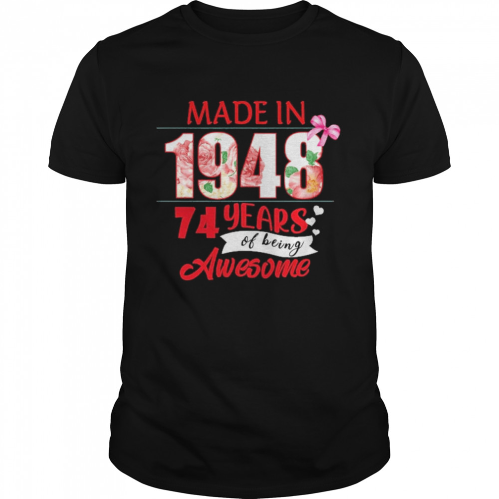 Made In 1948 74 Year Of Being Awesome Shirt