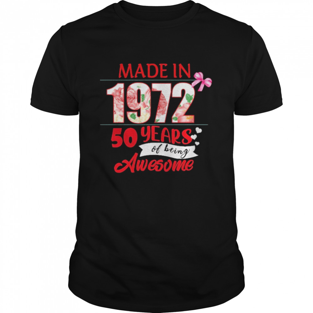 Made In 1972 50 Year Of Being Awesome Shirt