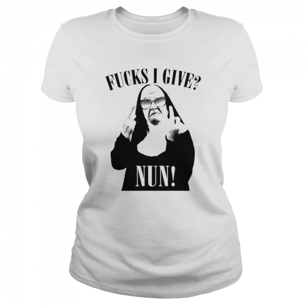 Nun Pun Fucks I give Nun shirt Classic Women's T-shirt