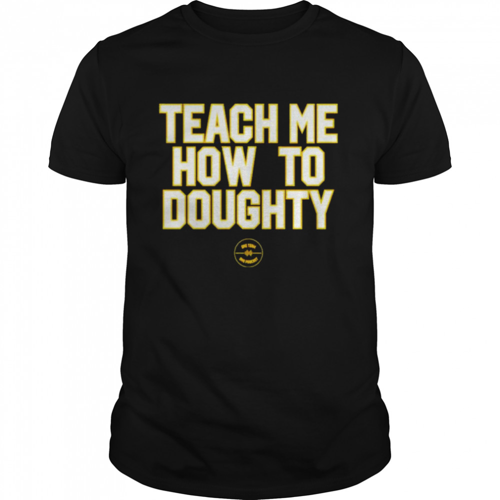 Teach Me How To Doughty LSU Baseball Shirt