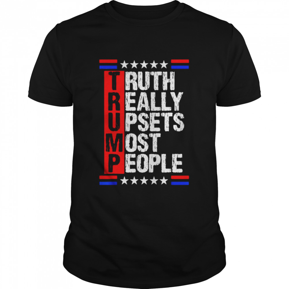 Trump truth really upsets most people 4th of July shirt