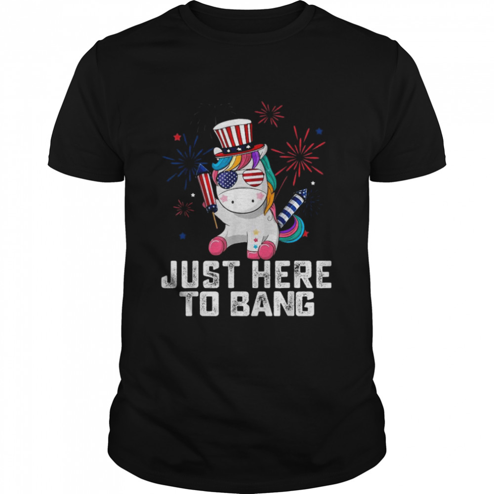 Unicorn Just Here To Bang 4th Of July Firework 2022 Shirt