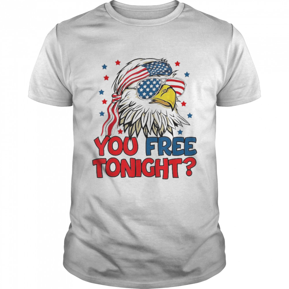 You Free Tonight American Eagle Mullet USA Flag 4th Of July Shirt