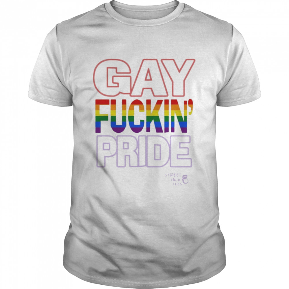 Gay Fuckin’ Pride If You’re Not Gat Friendly Take Your Bitch Ass Home Shirt