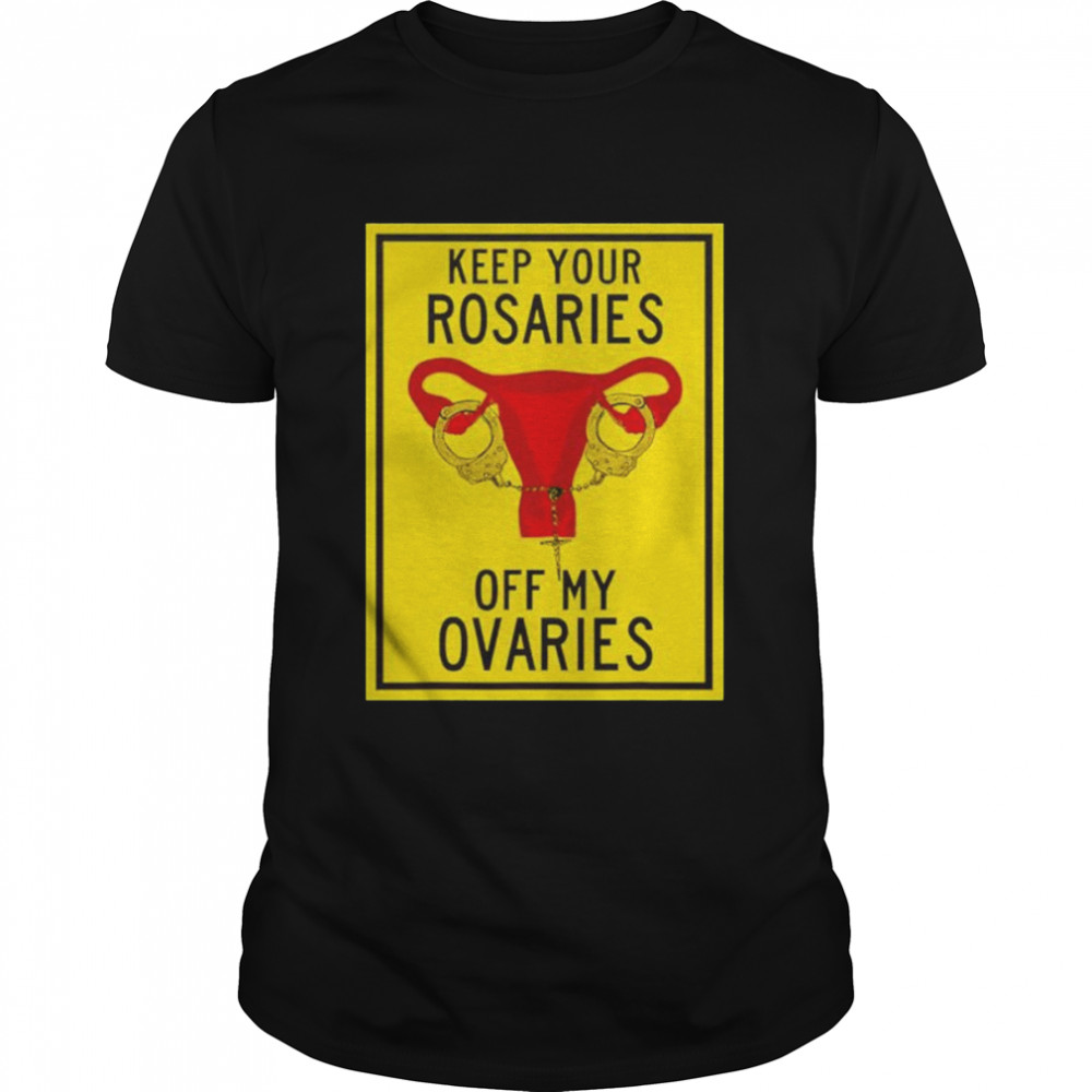 Keep your rosaries off my ovaries shirt Classic Men's T-shirt