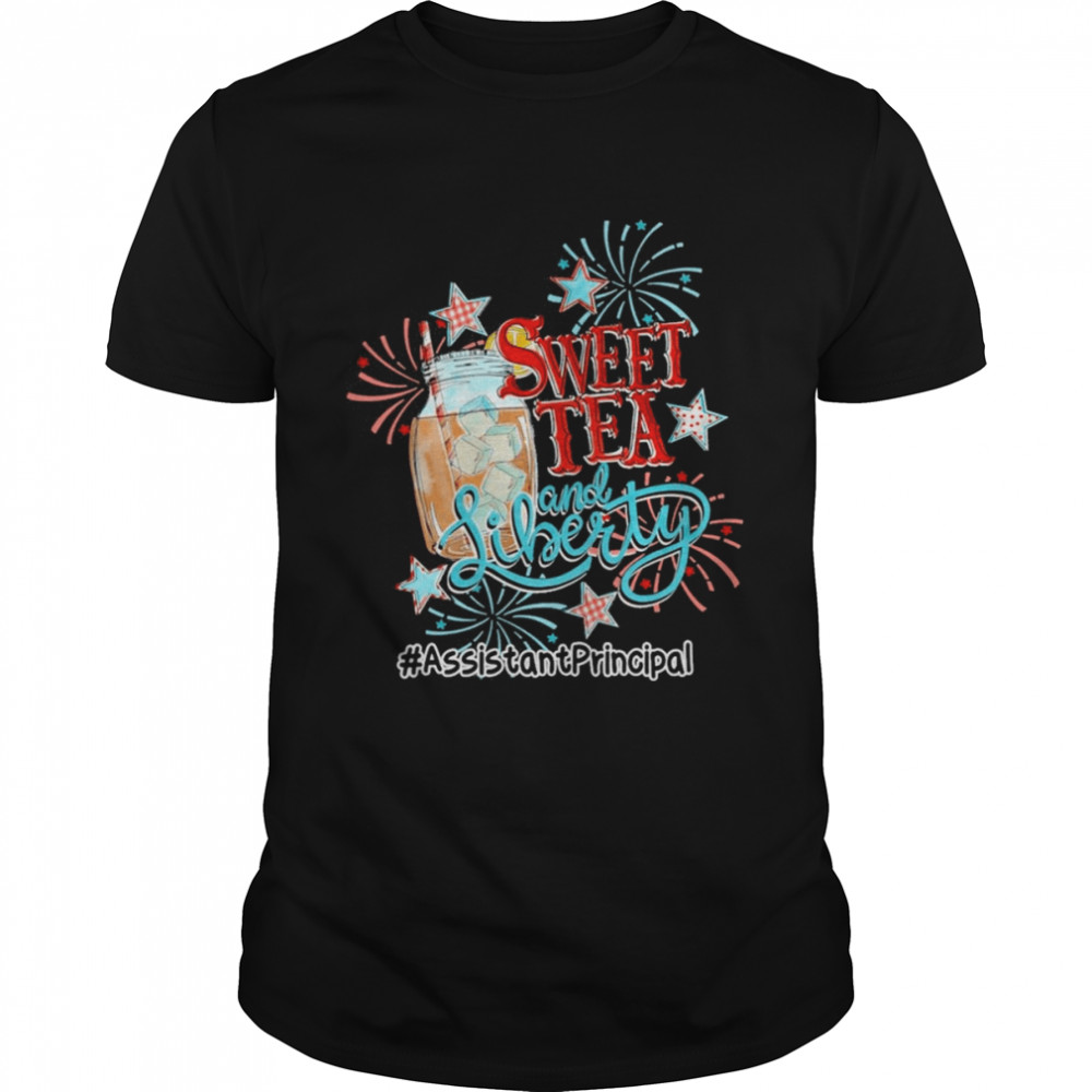 Sweet Tea And Liberty Assistant Principal Shirt