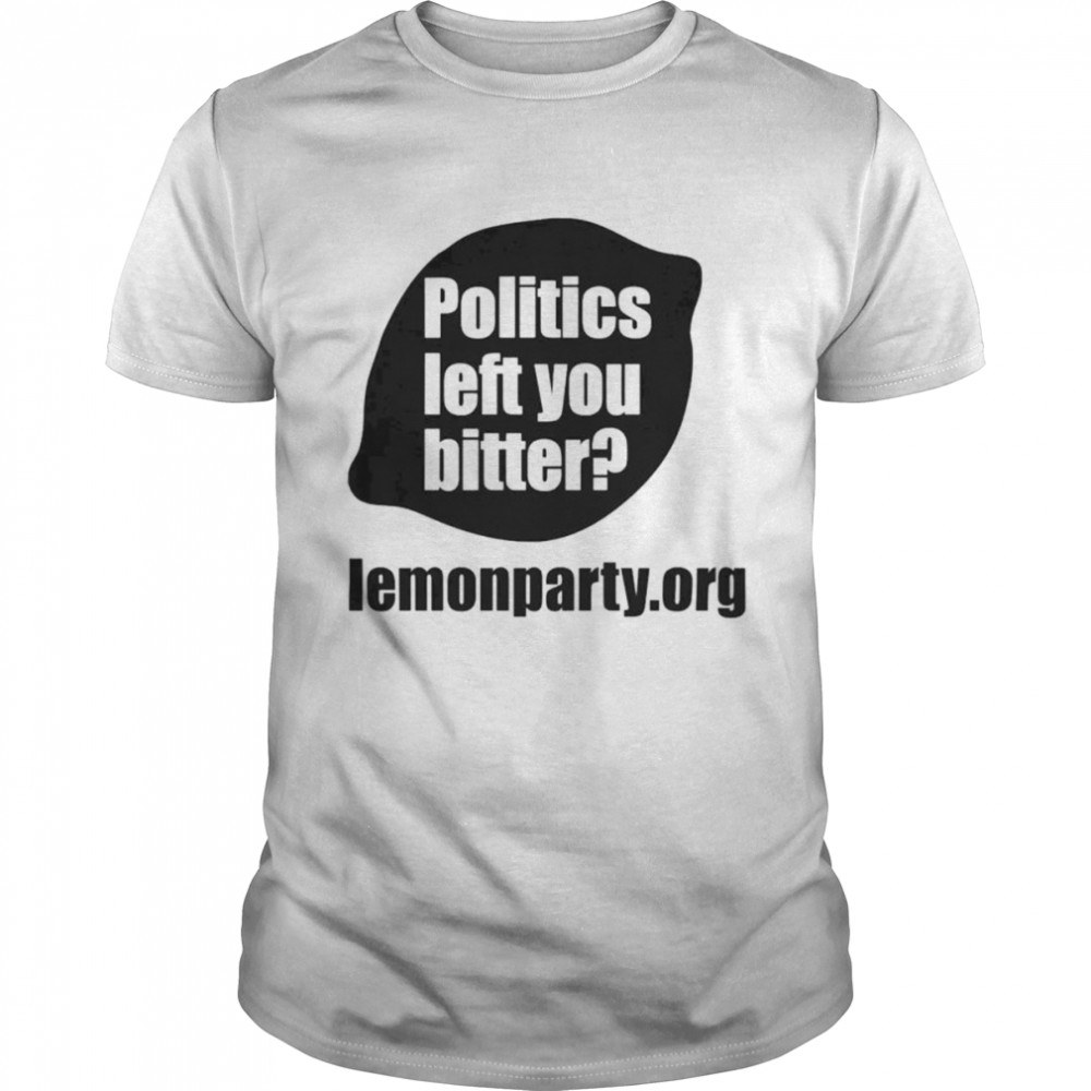 Politics Left You Bitter Lemonparty shirt Classic Men's T-shirt
