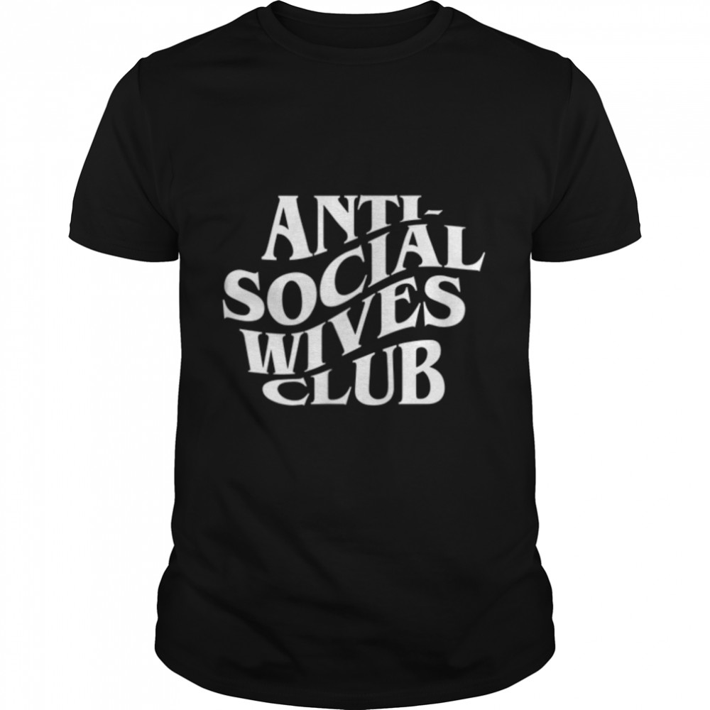 Anti Social Wives Club T- B09W92C3L4 Classic Men's T-shirt
