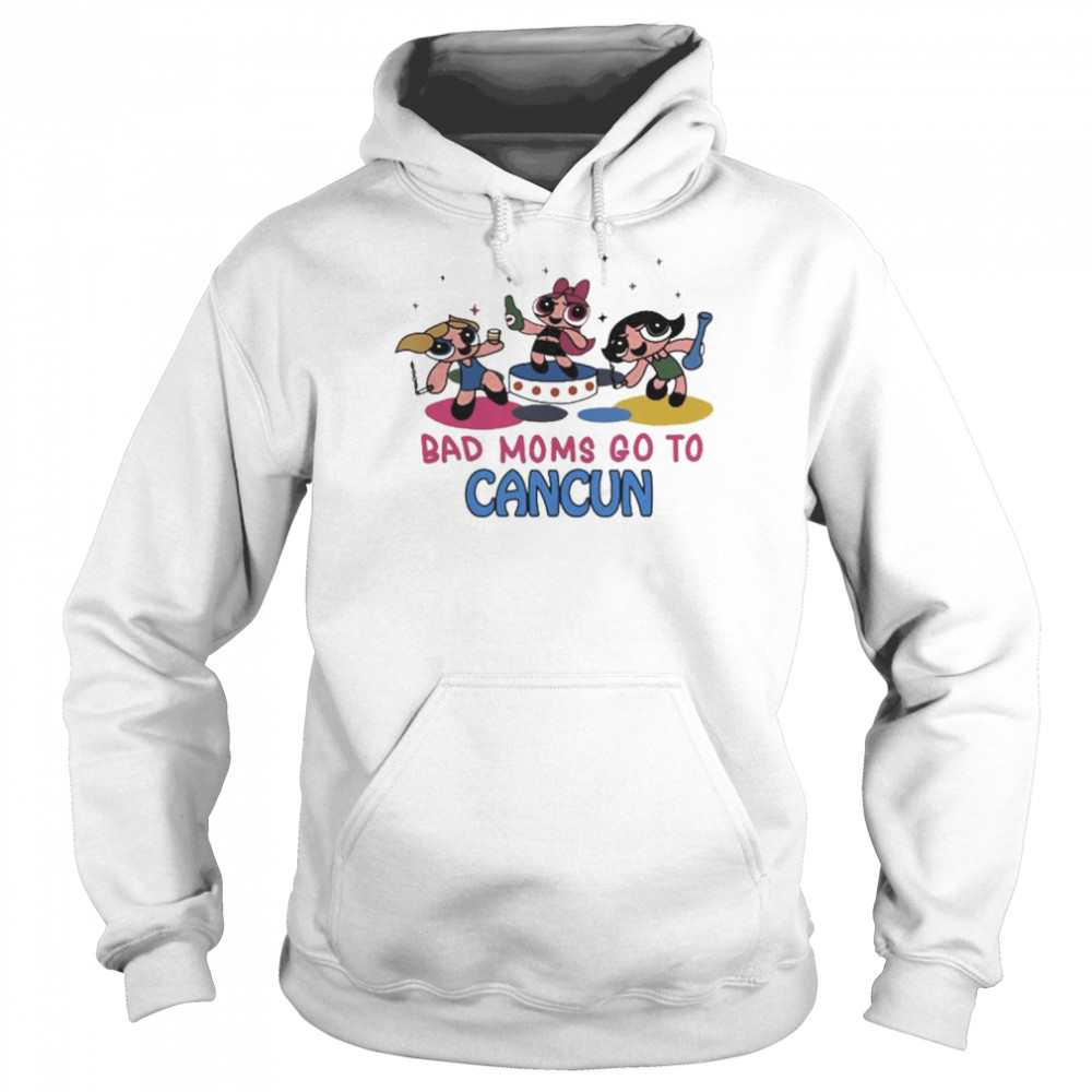 Bad moms go to cancun shirt Unisex Hoodie