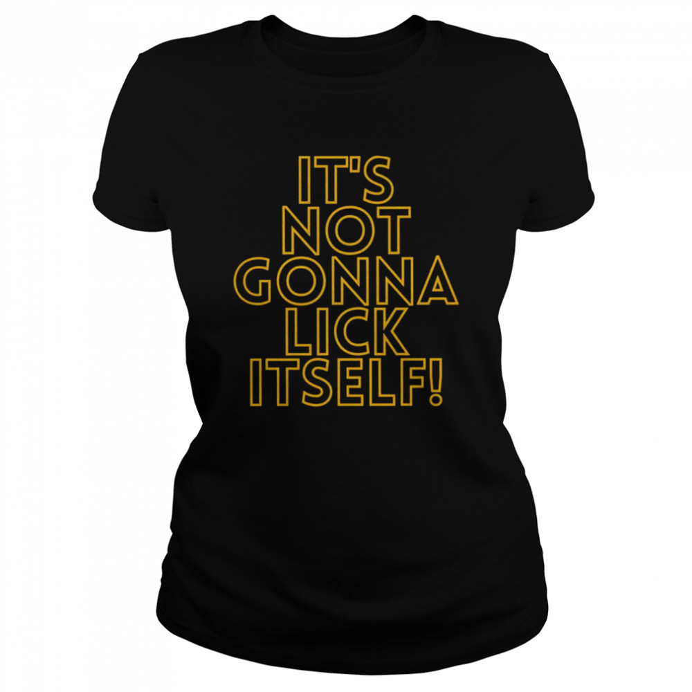 Golden State Warriors It’s Not Gonna Lick Itself  Classic Women's T-shirt