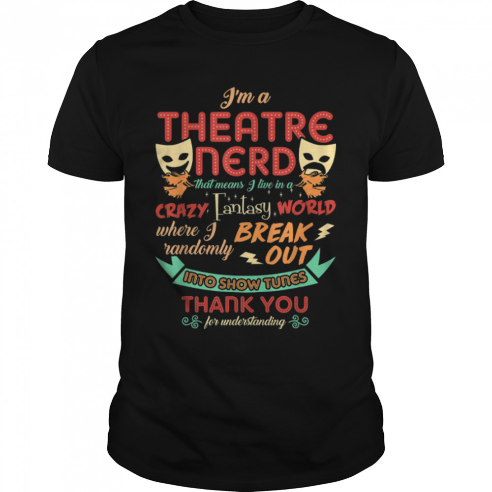 I'm a Theatre Nerd Funny Theatre T- B07G9MV58Q Classic Men's T-shirt