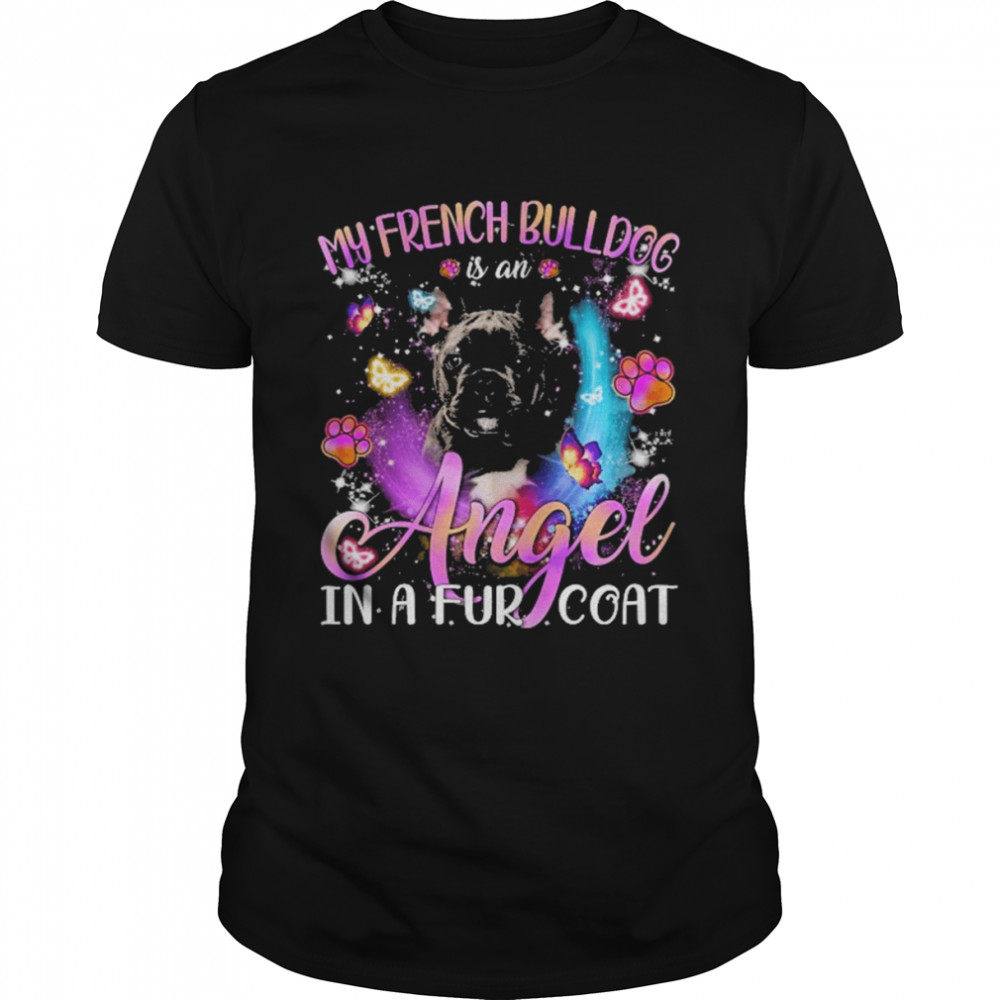 My French Bulldog Is An Angel In A Fur Coat  Classic Men's T-shirt