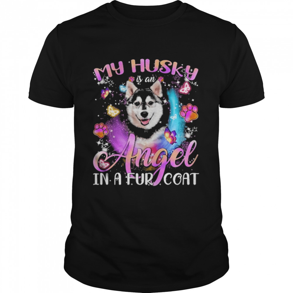 My Husky Is An Angel In A Fur Coat Shirt