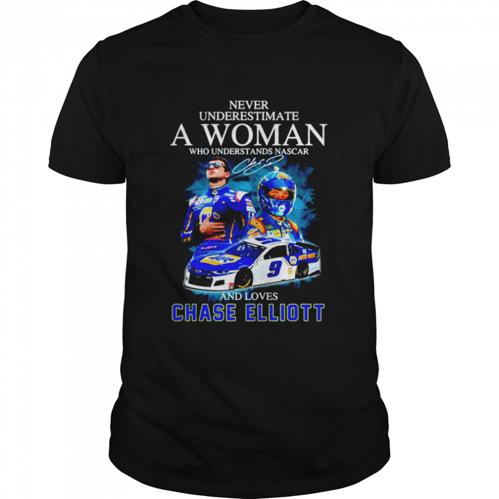 Never underestimate a woman who understands Nascar and loves Chase Elliott signature t-shirt Classic Men's T-shirt