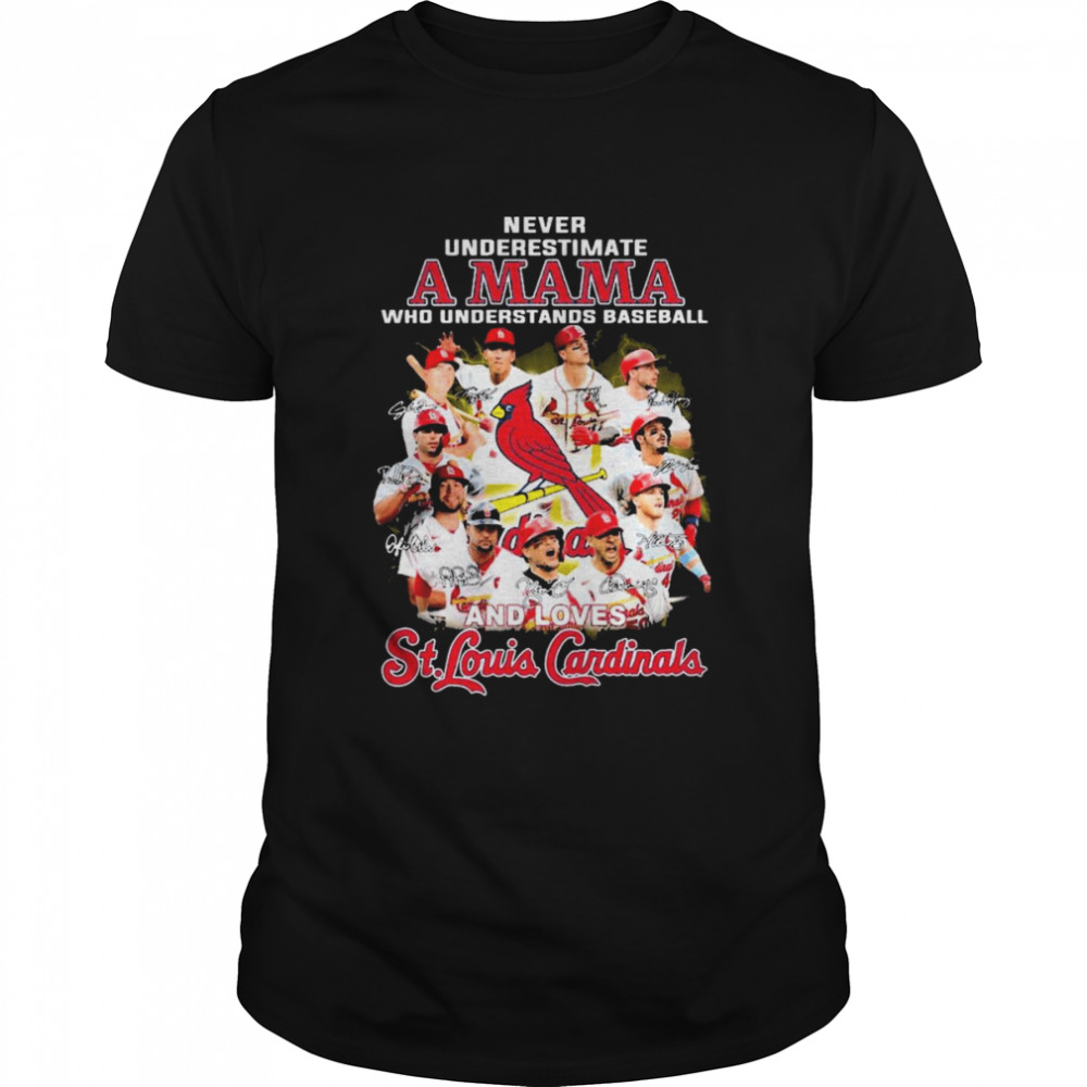 Never Underestimatye A Mama Who Understands Baseball And Loves St Louis Cardinals Signautres Shirt