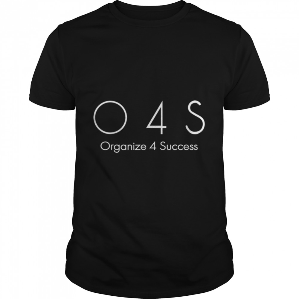 Organize 4 Success T-Shirt B09ZYNRJMC