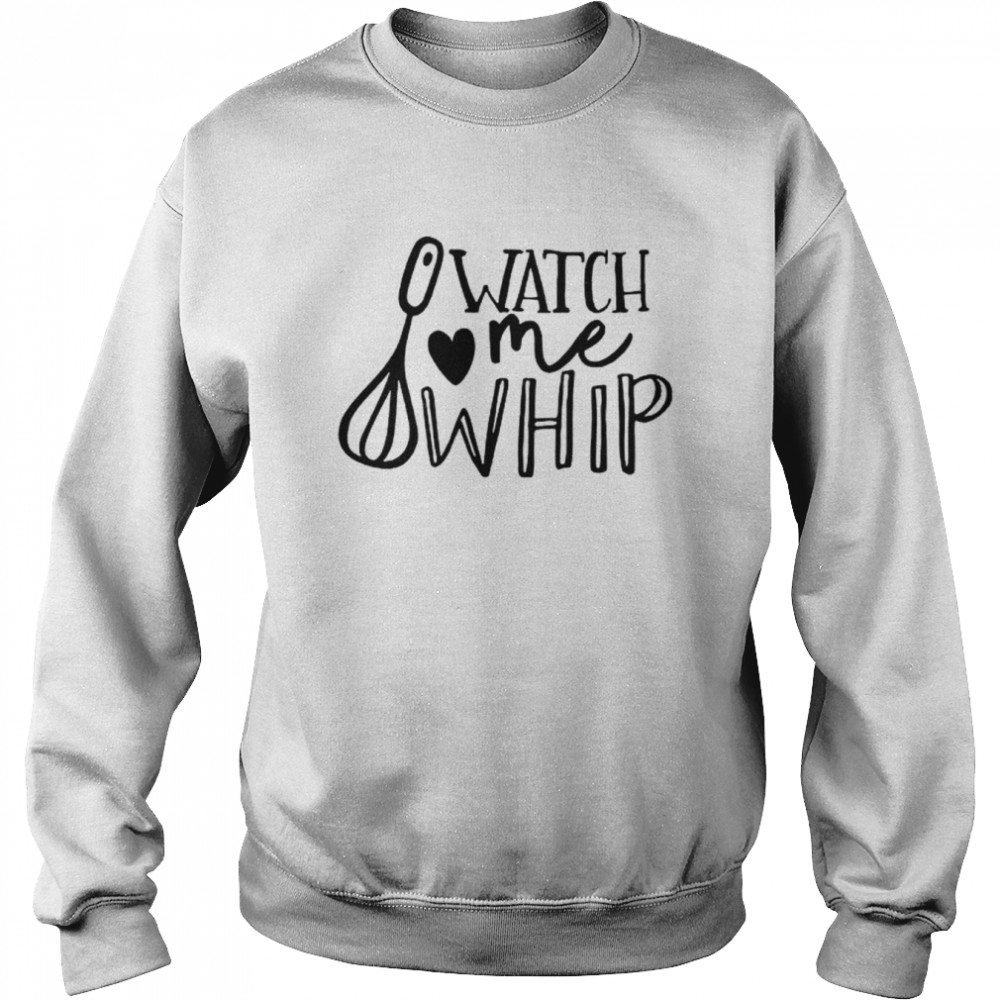 Watch Me Whip Unisex Sweatshirt