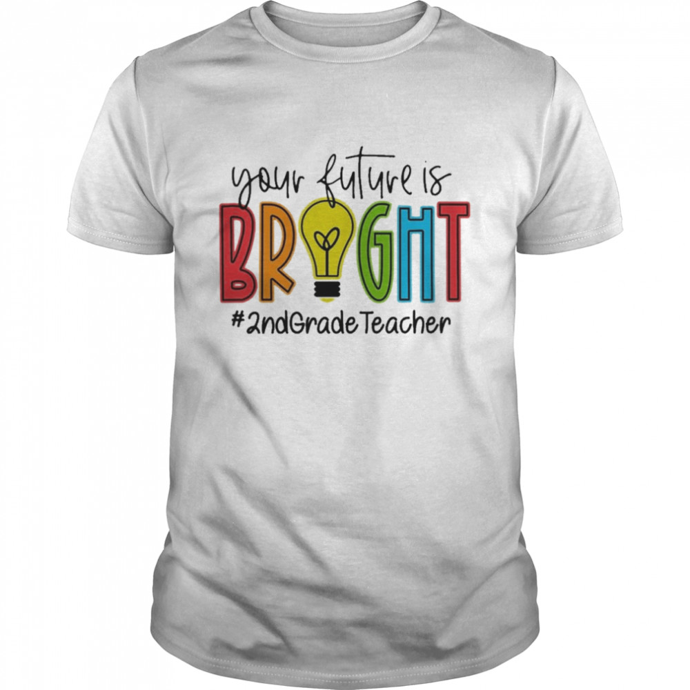 Your Future Is Bright Assistant 2nd Grade Teacher  Classic Men's T-shirt